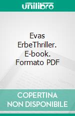 Evas ErbeThriller. E-book. Formato PDF ebook