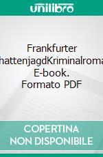 Frankfurter SchattenjagdKriminalroman. E-book. Formato PDF ebook