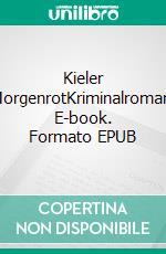 Kieler MorgenrotKriminalroman. E-book. Formato EPUB