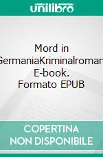 Mord in GermaniaKriminalroman. E-book. Formato EPUB ebook