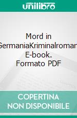 Mord in GermaniaKriminalroman. E-book. Formato PDF ebook