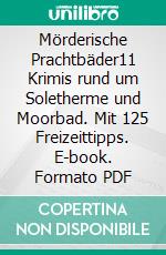 Mörderische Prachtbäder11 Krimis rund um Soletherme und Moorbad. Mit 125 Freizeittipps. E-book. Formato PDF ebook