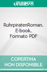 RuhrpiratenRoman. E-book. Formato PDF ebook di Mike Steinhausen