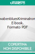 SchwabenbluesKriminalroman. E-book. Formato PDF ebook