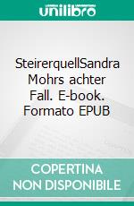 SteirerquellSandra Mohrs achter Fall. E-book. Formato EPUB ebook di Claudia Rossbacher