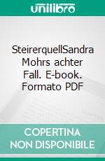 SteirerquellSandra Mohrs achter Fall. E-book. Formato PDF ebook di Claudia Rossbacher