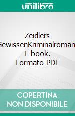 Zeidlers GewissenKriminalroman. E-book. Formato PDF