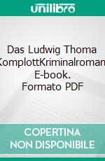 Das Ludwig Thoma KomplottKriminalroman. E-book. Formato PDF ebook di Sabine Vöhringer