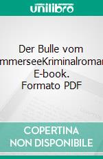 Der Bulle vom AmmerseeKriminalroman. E-book. Formato PDF ebook di Ina May