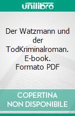 Der Watzmann und der TodKriminalroman. E-book. Formato PDF ebook