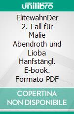 ElitewahnDer 2. Fall für Malie Abendroth und Lioba Hanfstängl. E-book. Formato PDF ebook