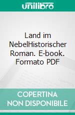 Land im NebelHistorischer Roman. E-book. Formato PDF ebook