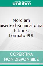 Mord am KaiserteichKriminalroman. E-book. Formato PDF ebook di Susann Brennero