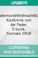 PadermordeWeihnachtliche Kurzkrimis von der Pader. E-book. Formato EPUB ebook di Maren Graf