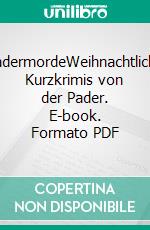 PadermordeWeihnachtliche Kurzkrimis von der Pader. E-book. Formato PDF