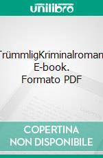 TrümmligKriminalroman. E-book. Formato PDF ebook