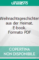 Weihnachtsgeschichten aus der Heimat. E-book. Formato PDF