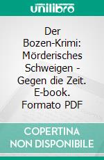 Der Bozen-Krimi: Mörderisches Schweigen - Gegen die Zeit. E-book. Formato PDF