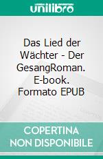 Das Lied der Wächter - Der GesangRoman. E-book. Formato EPUB ebook di Thomas Erle