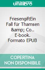 FriesengiftEin Fall für Thamsen & Co.. E-book. Formato EPUB ebook di Sandra Dünschede