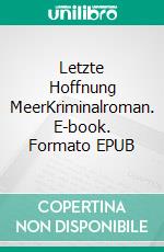 Letzte Hoffnung MeerKriminalroman. E-book. Formato EPUB ebook