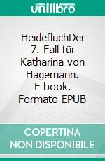 HeidefluchDer 7. Fall für Katharina von Hagemann. E-book. Formato EPUB ebook di Kathrin Hanke