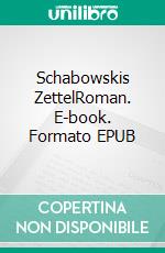 Schabowskis ZettelRoman. E-book. Formato EPUB ebook di Stefan Keller