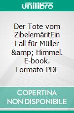 Der Tote vom ZibelemäritEin Fall für Müller &amp; Himmel. E-book. Formato PDF ebook