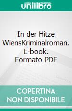 In der Hitze WiensKriminalroman. E-book. Formato PDF ebook di Günter Neuwirth