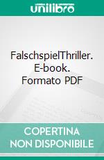 FalschspielThriller. E-book. Formato PDF ebook