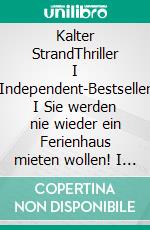 Kalter StrandThriller I Independent-Bestseller I Sie werden nie wieder ein Ferienhaus mieten wollen! I Für Fans von Jussi Adler Olsen. E-book. Formato EPUB ebook di Anne Nordby