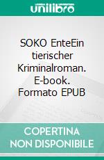 SOKO EnteEin tierischer Kriminalroman. E-book. Formato EPUB ebook