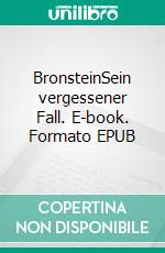 BronsteinSein vergessener Fall. E-book. Formato EPUB ebook di Andreas Pittler