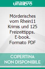 Mörderisches vom Rhein11 Krimis und 125 Freizeittipps. E-book. Formato PDF ebook