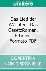 Das Lied der Wächter - Das GesetzRoman. E-book. Formato PDF ebook