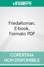 FriedaRoman. E-book. Formato PDF ebook di Dagmar Fohl