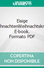 Eisige WeihnachtenWeihnachtskrimi. E-book. Formato PDF ebook di Ella Danz