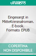 Eingesargt in MitteKriminalroman. E-book. Formato EPUB ebook di Petra Gabriel