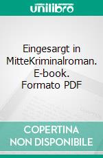 Eingesargt in MitteKriminalroman. E-book. Formato PDF ebook