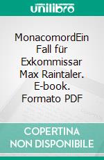 MonacomordEin Fall für Exkommissar Max Raintaler. E-book. Formato PDF ebook di Michael Gerwien