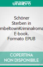 Schöner Sterben in BembeltownKriminalroman. E-book. Formato EPUB ebook di Leo Heller