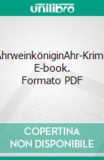 AhrweinköniginAhr-Krimi. E-book. Formato PDF ebook di Gabriele Keiser