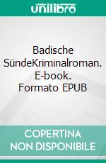 Badische SündeKriminalroman. E-book. Formato EPUB ebook