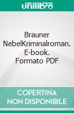 Brauner NebelKriminalroman. E-book. Formato PDF