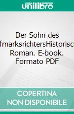 Der Sohn des HofmarksrichtersHistorischer Roman. E-book. Formato PDF ebook di Andreas Reichelt