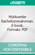 Mühlviertler RacheKriminalroman. E-book. Formato PDF ebook di Eva Reichl