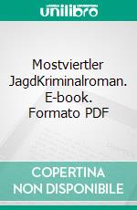 Mostviertler JagdKriminalroman. E-book. Formato PDF ebook