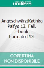 AngeschwärztKatinka Palfys 13. Fall. E-book. Formato PDF ebook