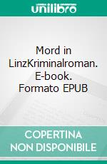 Mord in LinzKriminalroman. E-book. Formato EPUB ebook di Andreas Weber