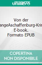 Von der StangeAschaffenburg-Krimi. E-book. Formato EPUB ebook di Dieter Wölm